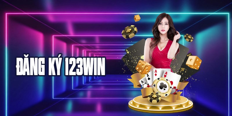 Đăng ký 123win – Nhận thưởng cực khủng, chơi dễ thắng
